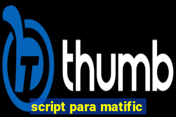 script para matific